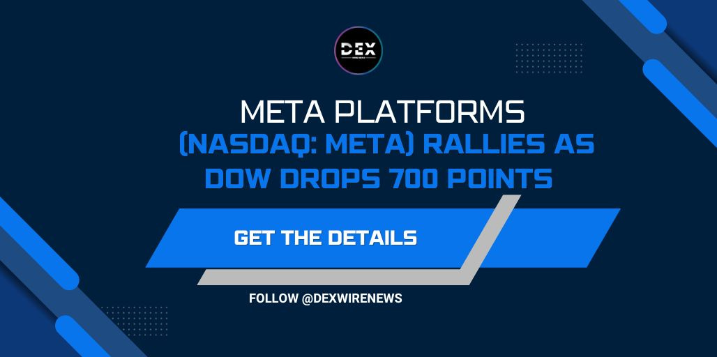 Meta (NASDAQ: $META) Rallies As Dow Drops 700 Points – Get The Details