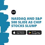 Nasdaq And S&P 500 Slide As Chip Stocks Slump